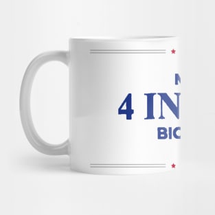 Make 4 Inches Big Again Mug